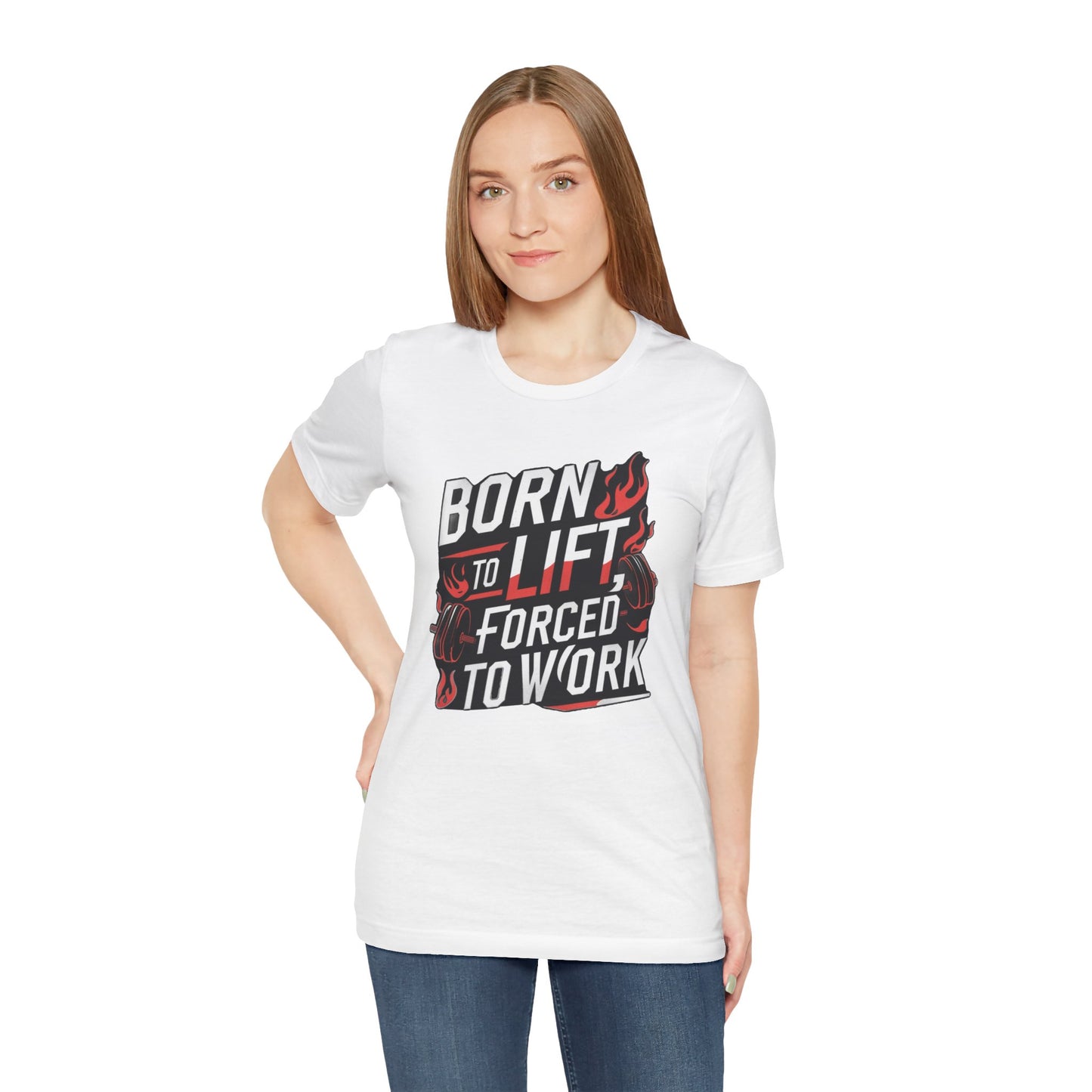 Gym T-shirt - Born to Lift Forced To Work