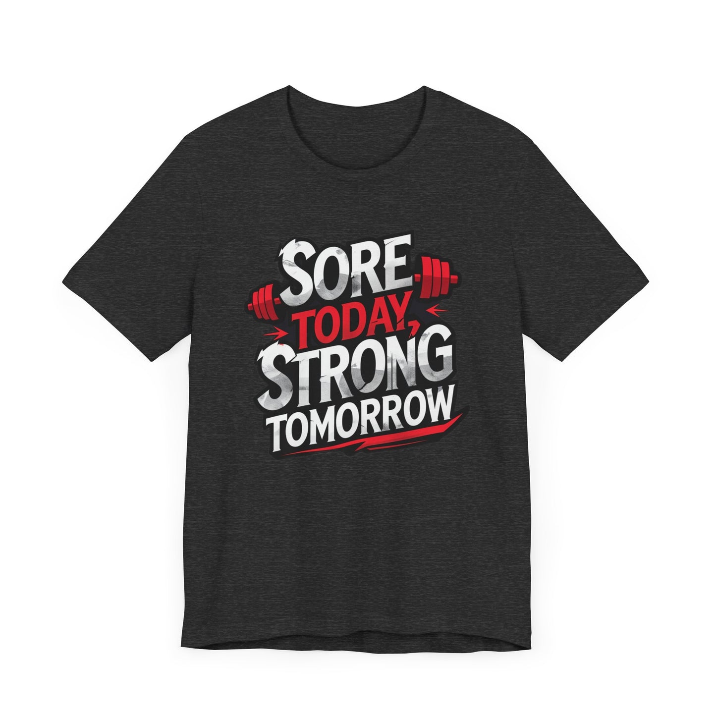 Fitness Tee - Sore Today Strong Tomorrow Gym T-Shirt