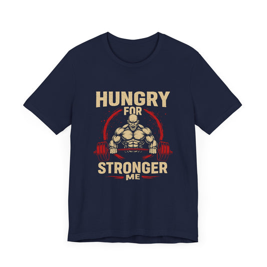 Hungry for a Stronger Me, Gym T-Shirt – Self-Improvement & Fitness Motivation Tee 💪 | Growth Mindset Workout Shirt for Men & Women