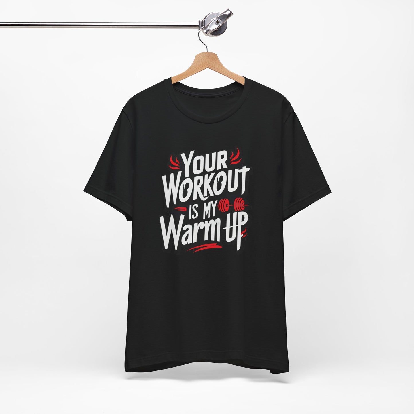 Your Workout is my warm up Motivation Tee