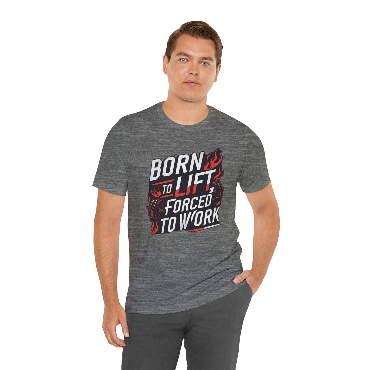 Gym T-shirt - Born to Lift Forced To Work