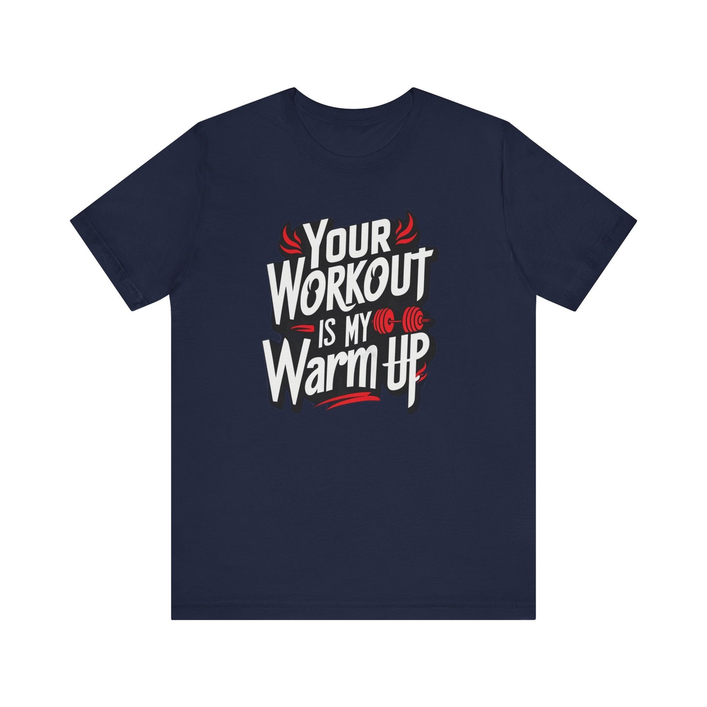 Your Workout is my warm up Motivation Tee
