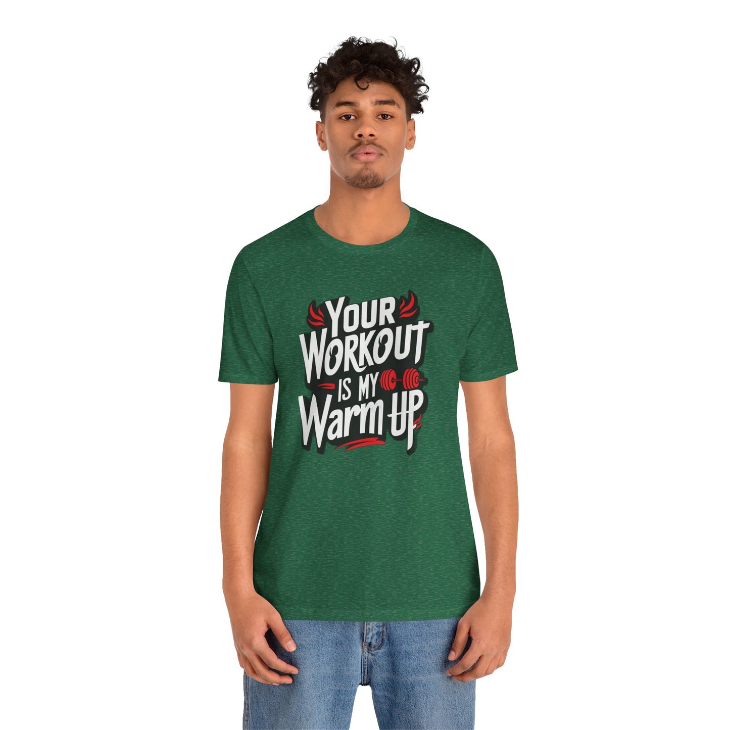 Your Workout is my warm up Motivation Tee