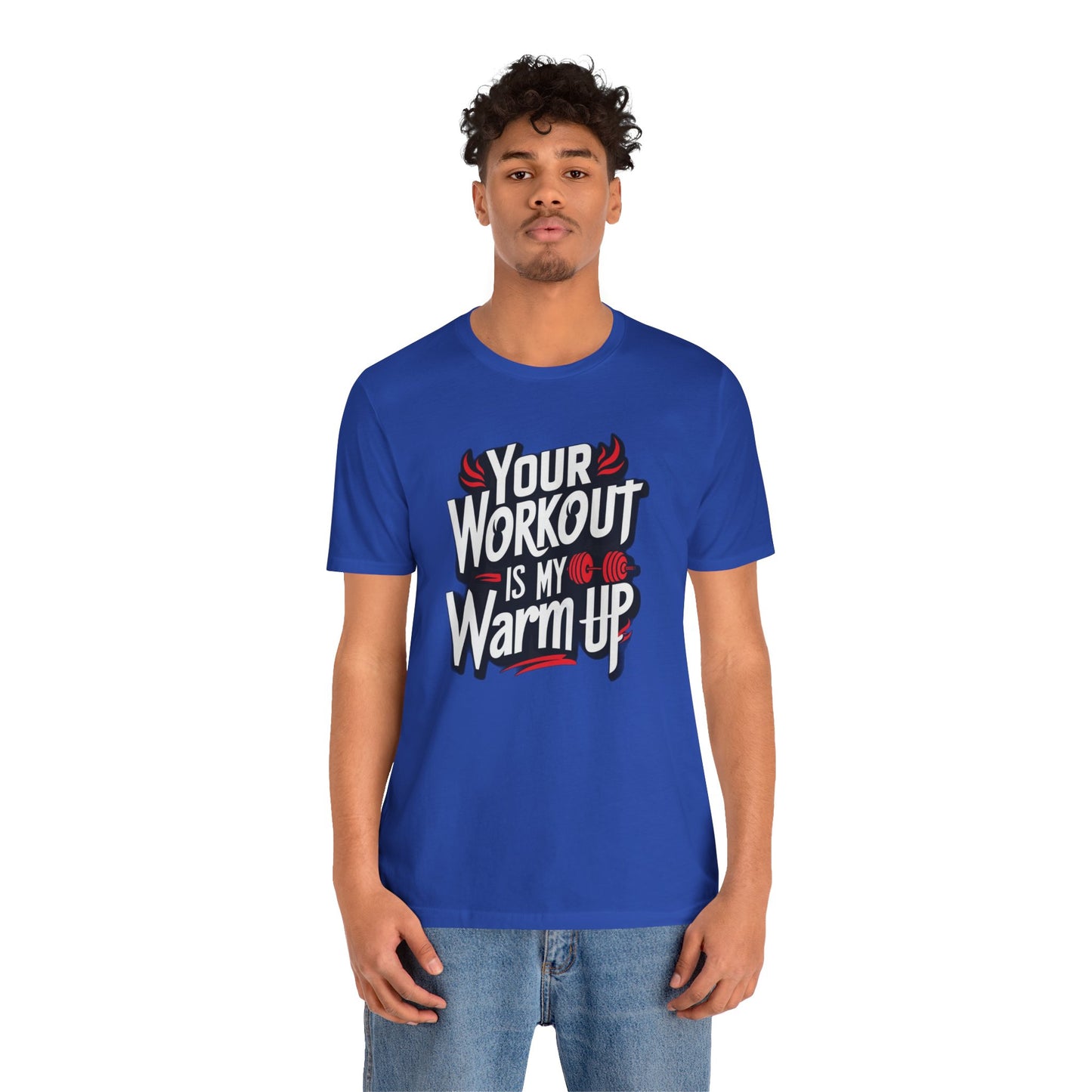 Your Workout is my warm up Motivation Tee