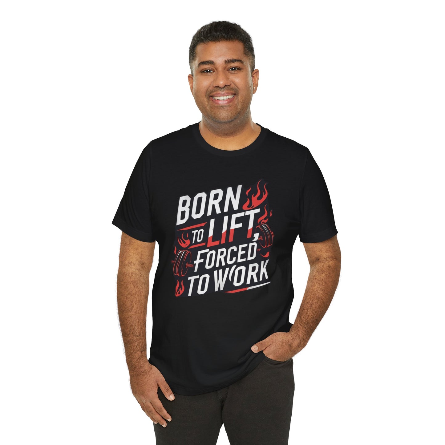 Gym T-shirt - Born to Lift Forced To Work