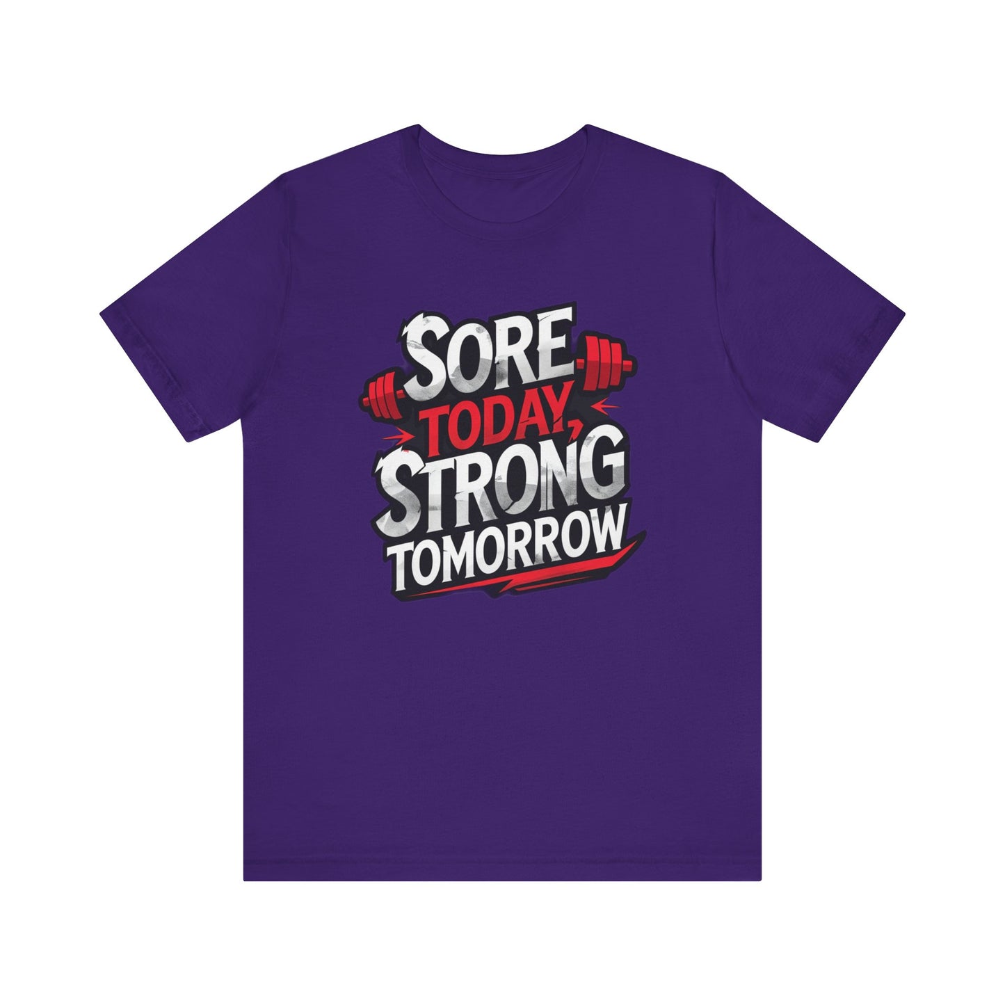 Fitness Tee - Sore Today Strong Tomorrow Gym T-Shirt
