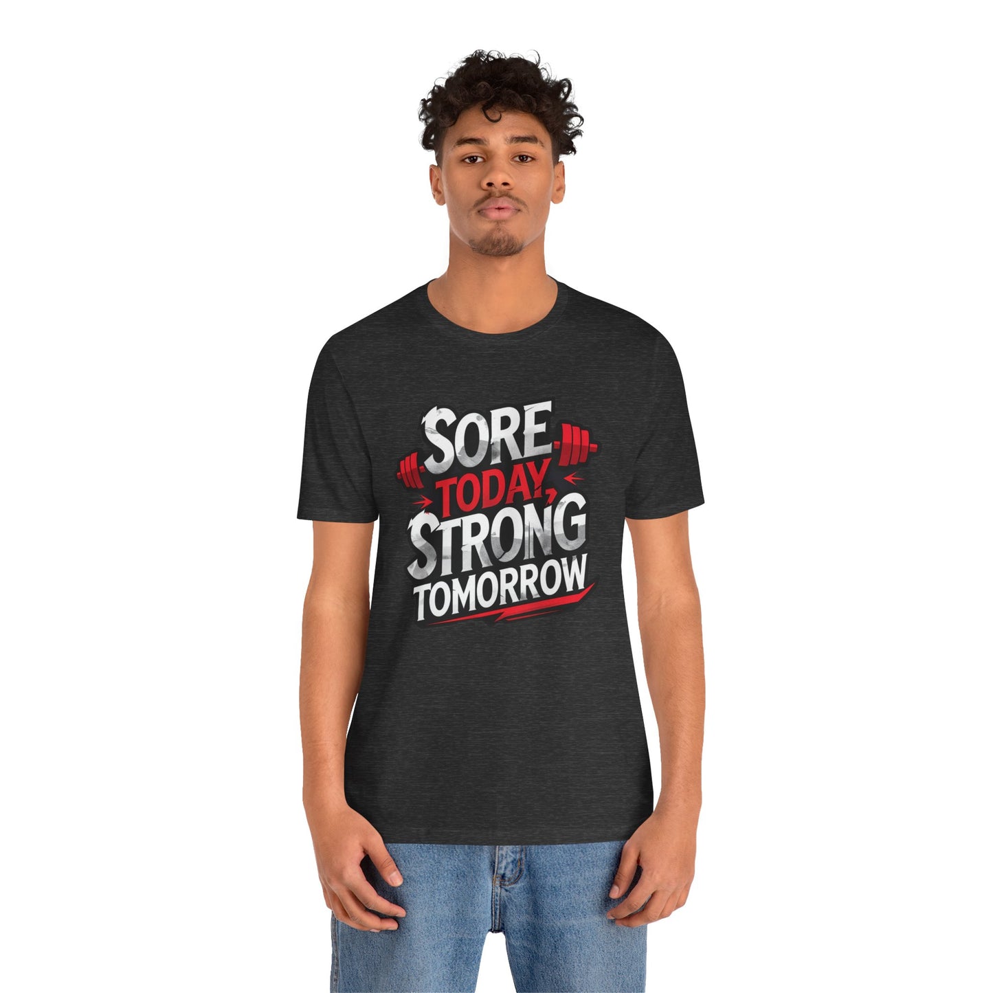 Fitness Tee - Sore Today Strong Tomorrow Gym T-Shirt