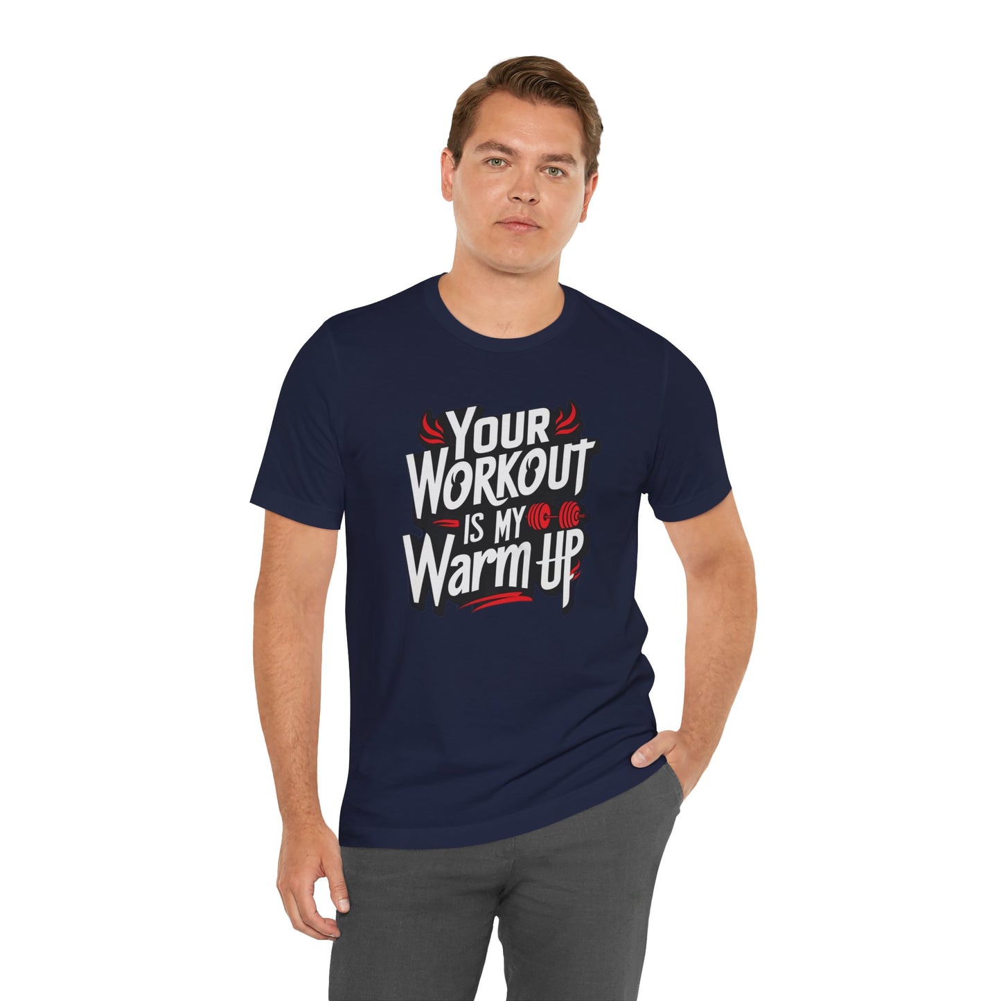 Your Workout is my warm up Motivation Tee