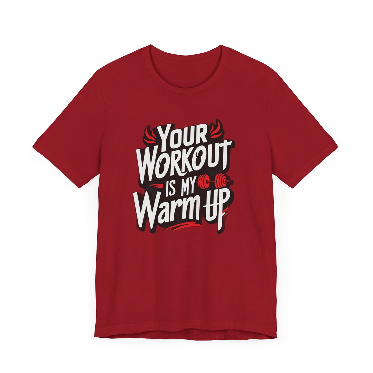 Your Workout is my warm up Motivation Tee