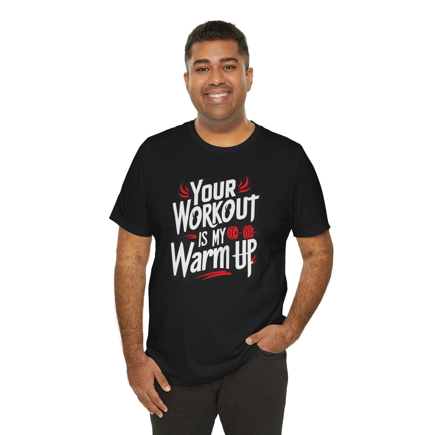 Your Workout is my warm up Motivation Tee