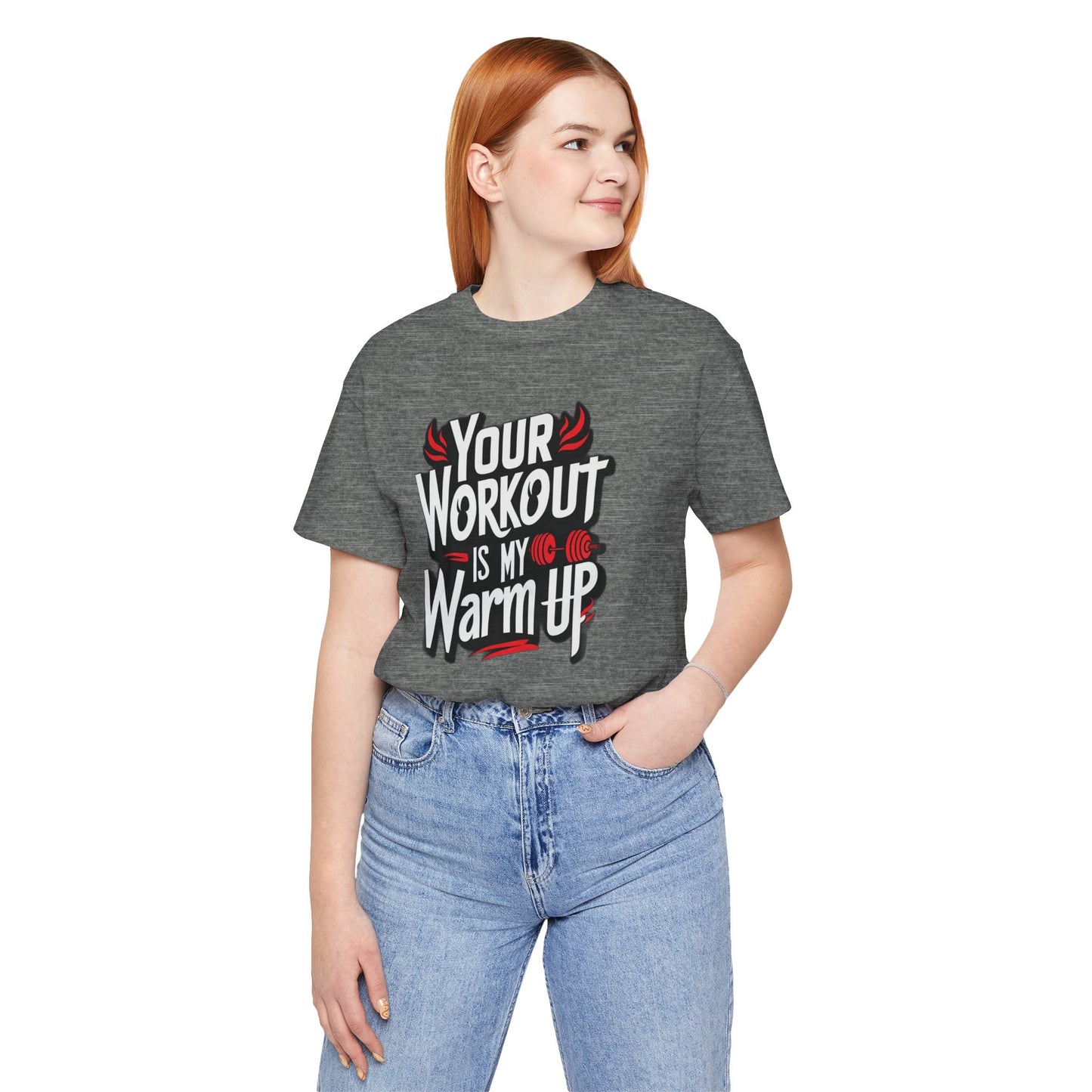 Your Workout is my warm up Motivation Tee