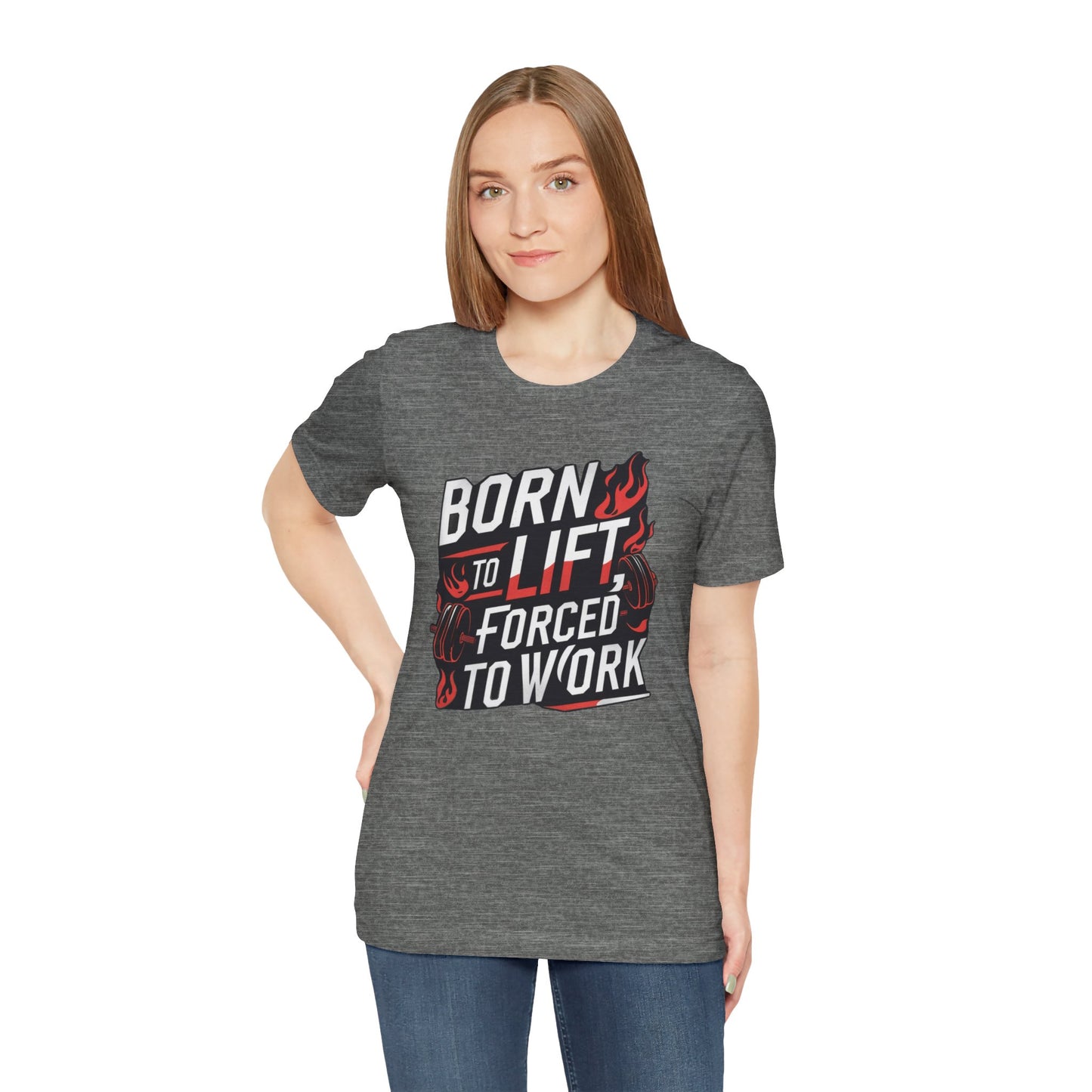 Gym T-shirt - Born to Lift Forced To Work