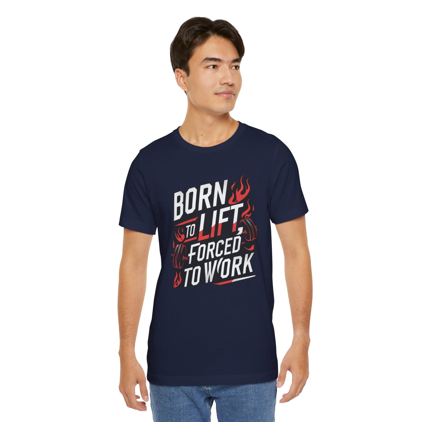 Gym T-shirt - Born to Lift Forced To Work