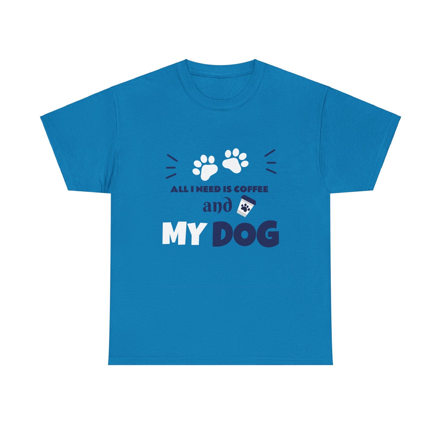 All I Need Is Coffee and My Dog T-Shirt | Sapphire Shirt