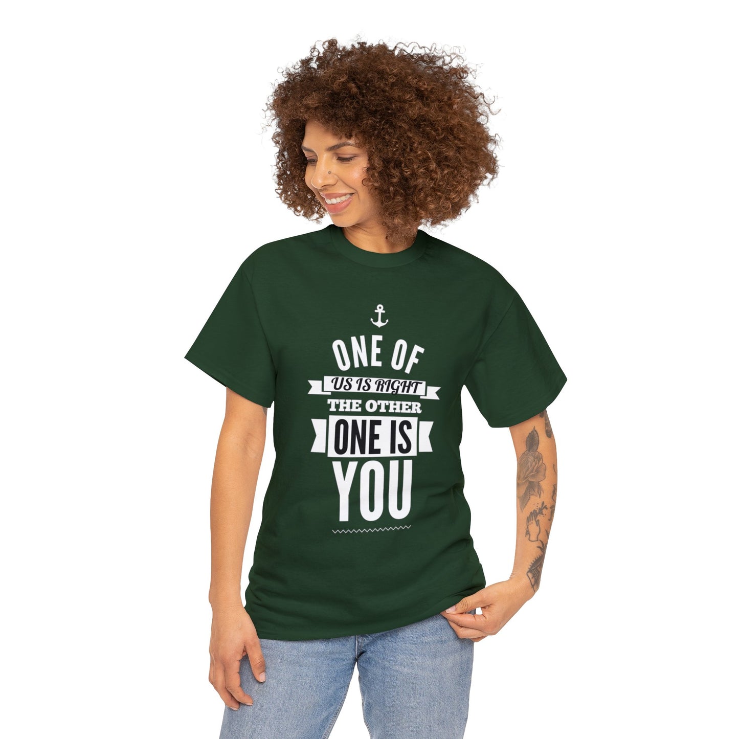 Funny shirt - One of Us Is Right, the Other One Is You