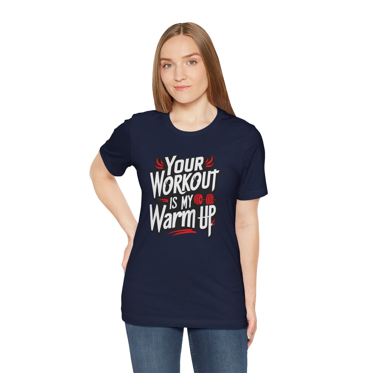 Your Workout is my warm up Motivation Tee