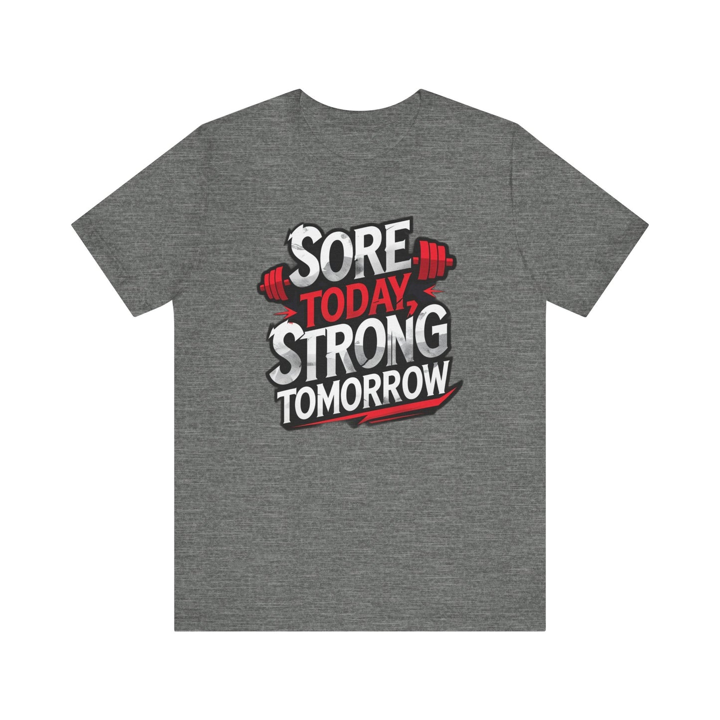 Fitness Tee - Sore Today Strong Tomorrow Gym T-Shirt