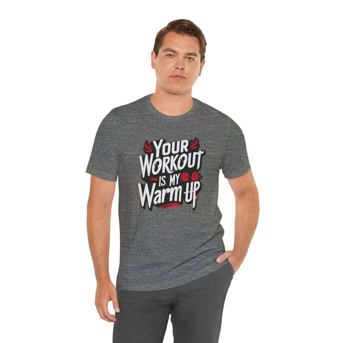 Your Workout is my warm up Motivation Tee