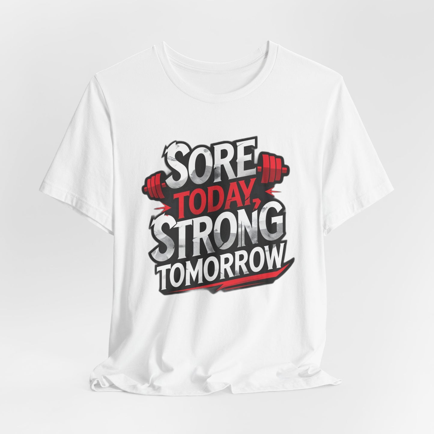 Fitness Tee - Sore Today Strong Tomorrow Gym T-Shirt