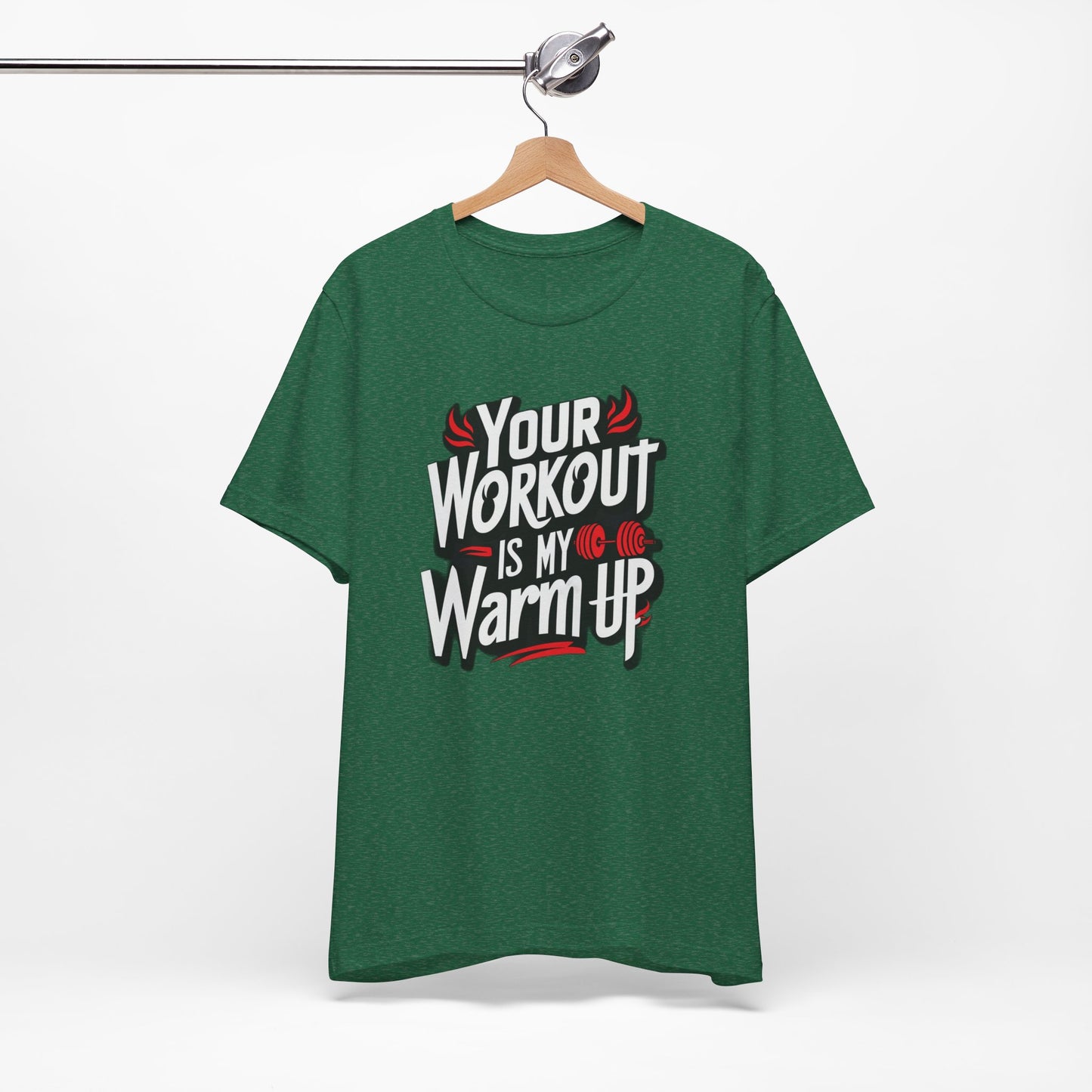 Your Workout is my warm up Motivation Tee
