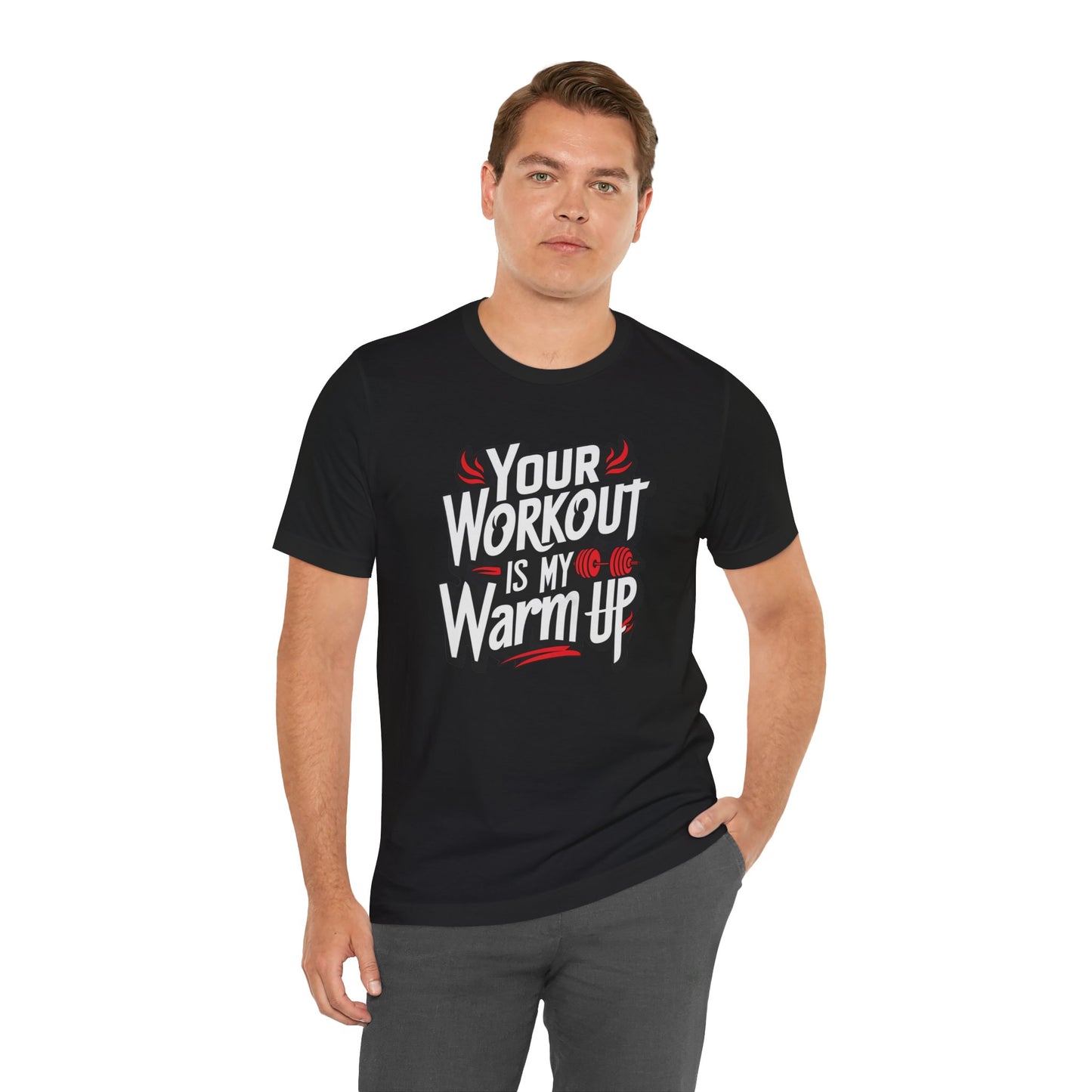 Your Workout is my warm up Motivation Tee