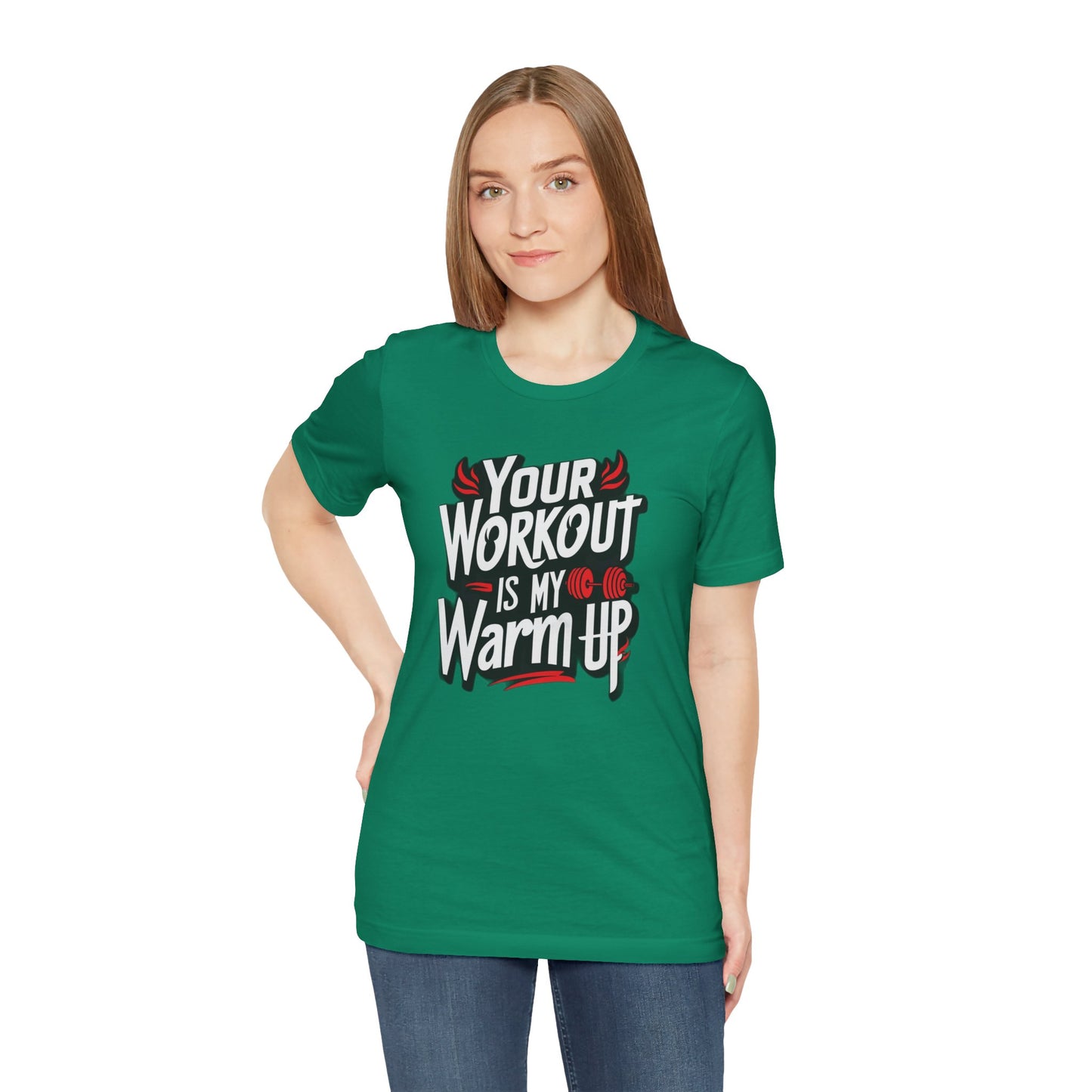Your Workout is my warm up Motivation Tee