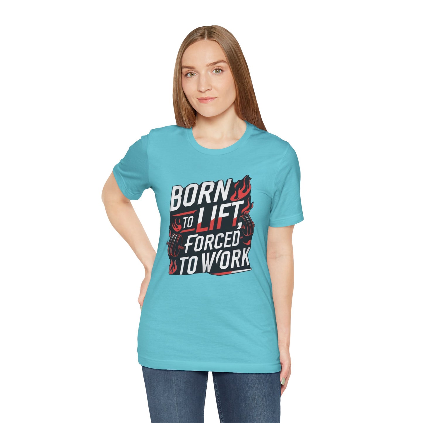 Gym T-shirt - Born to Lift Forced To Work