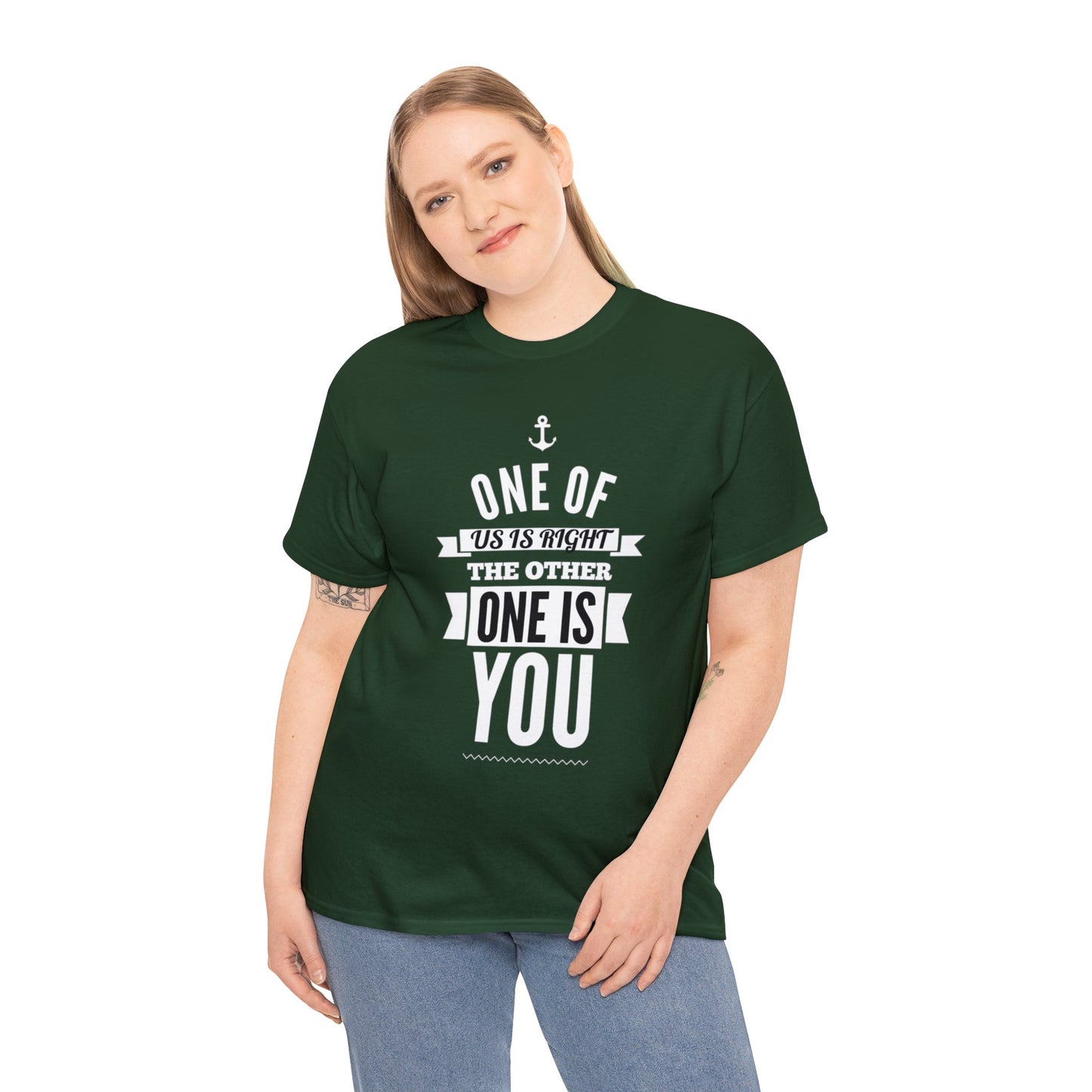 Funny shirt - One of Us Is Right, the Other One Is You