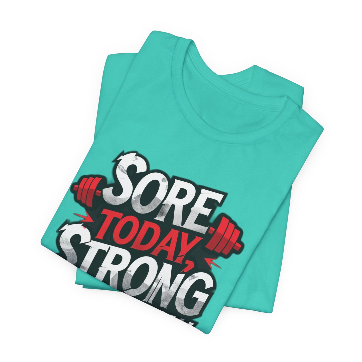 Fitness Tee - Sore Today Strong Tomorrow Gym T-Shirt