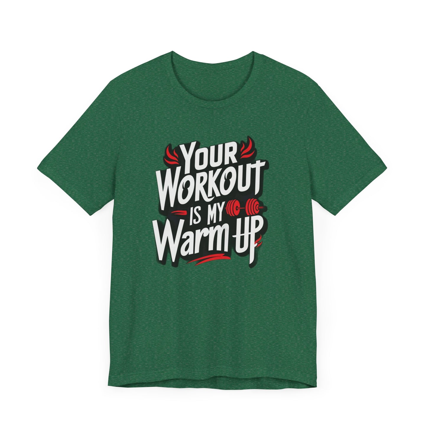 Your Workout is my warm up Motivation Tee