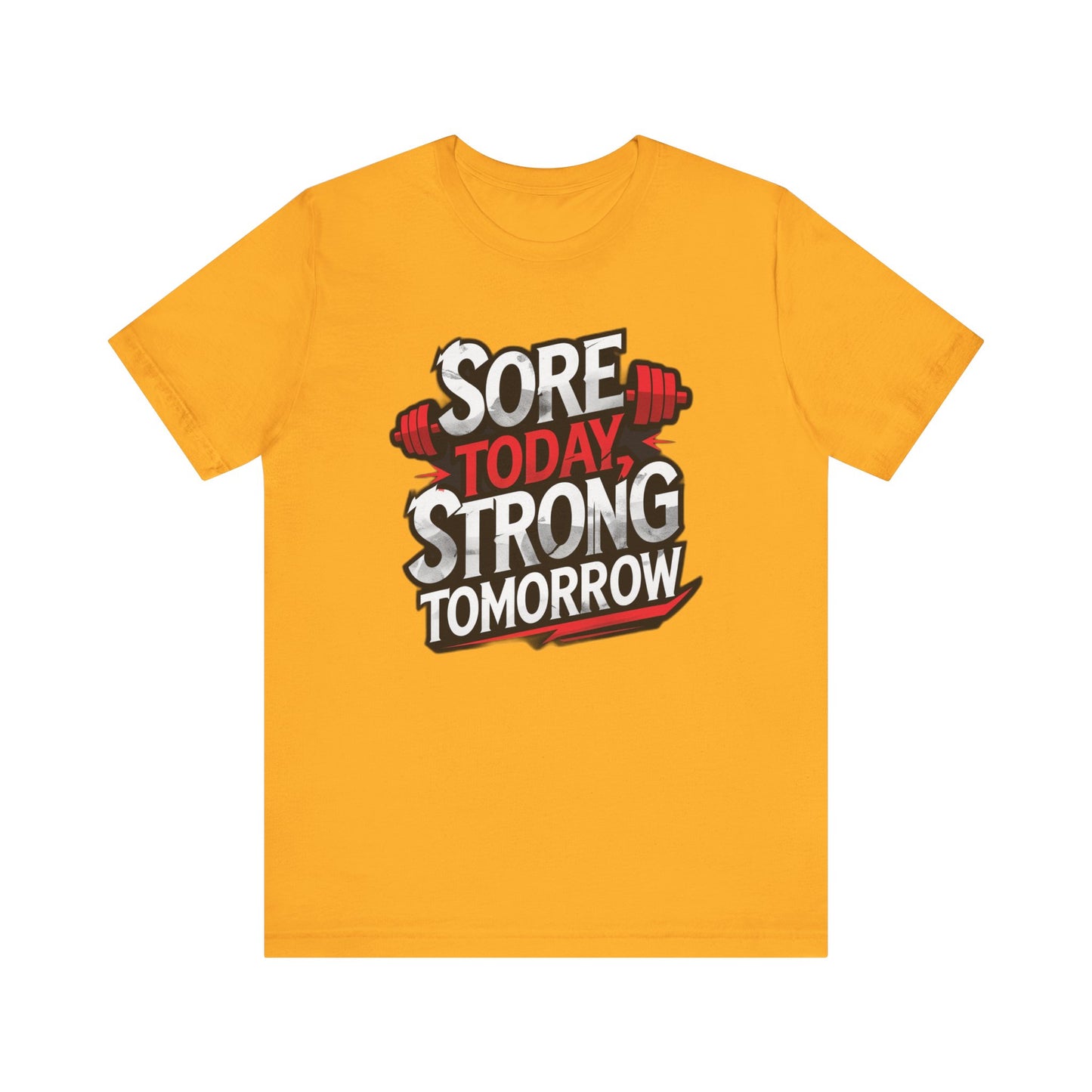 Fitness Tee - Sore Today Strong Tomorrow Gym T-Shirt