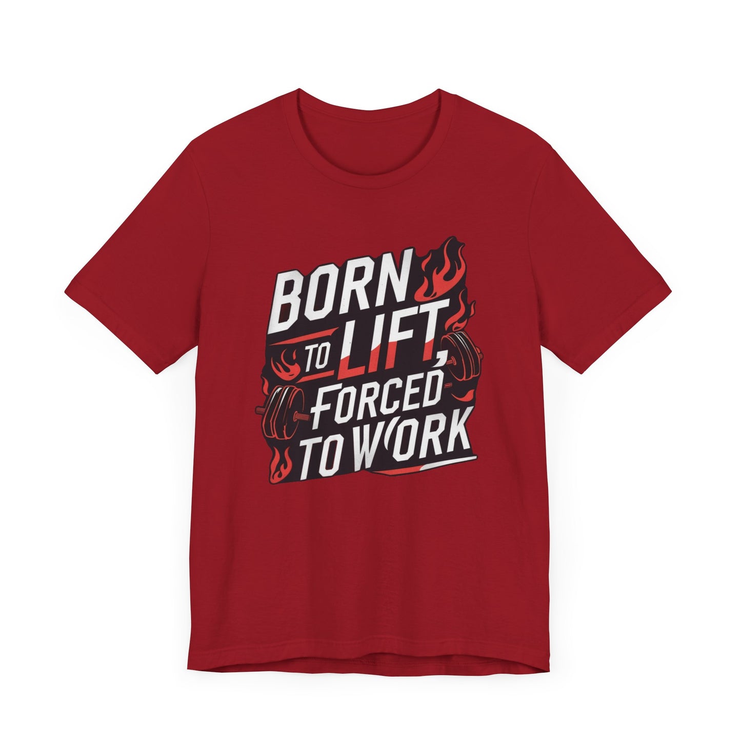 Gym T-shirt - Born to Lift Forced To Work