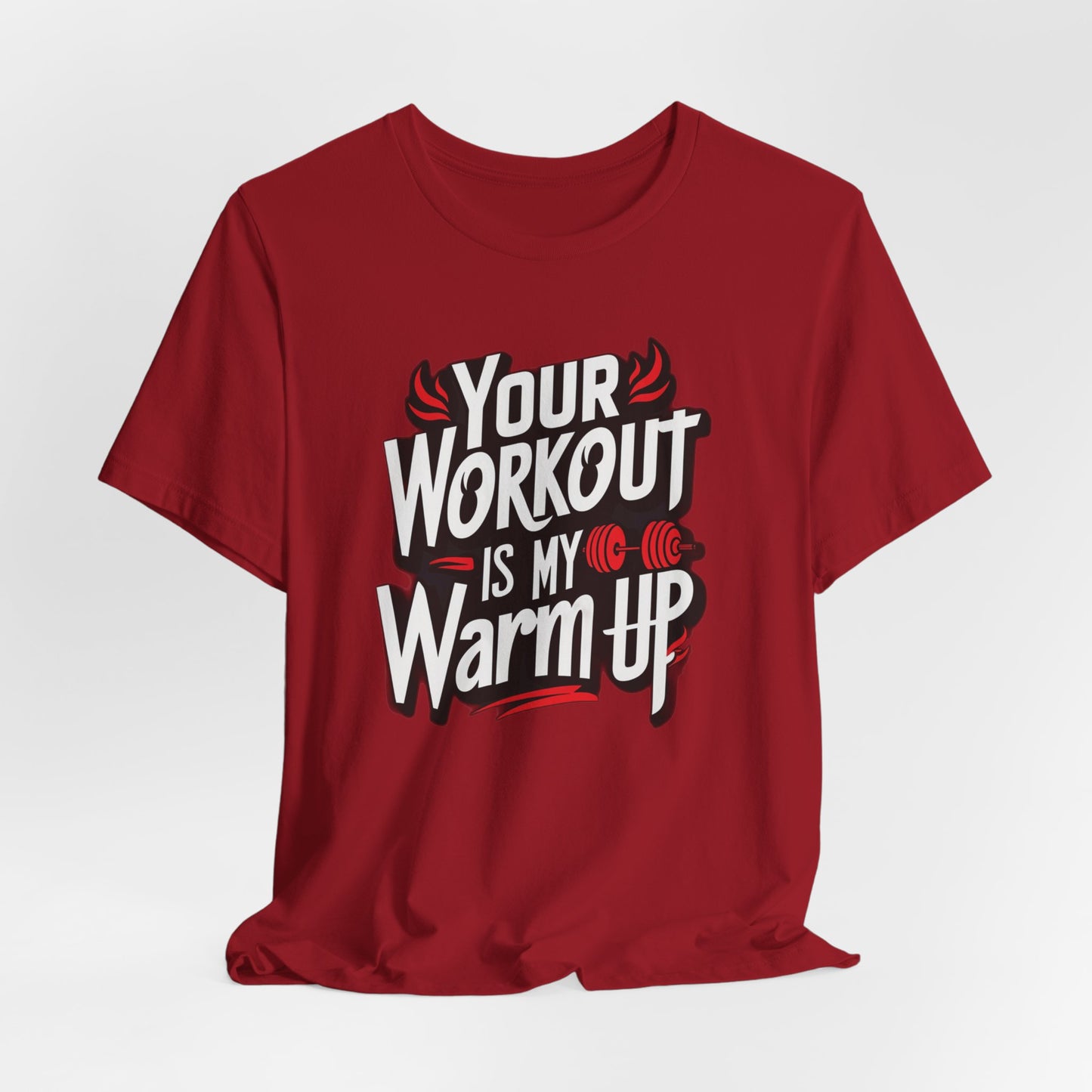 Your Workout is my warm up Motivation Tee