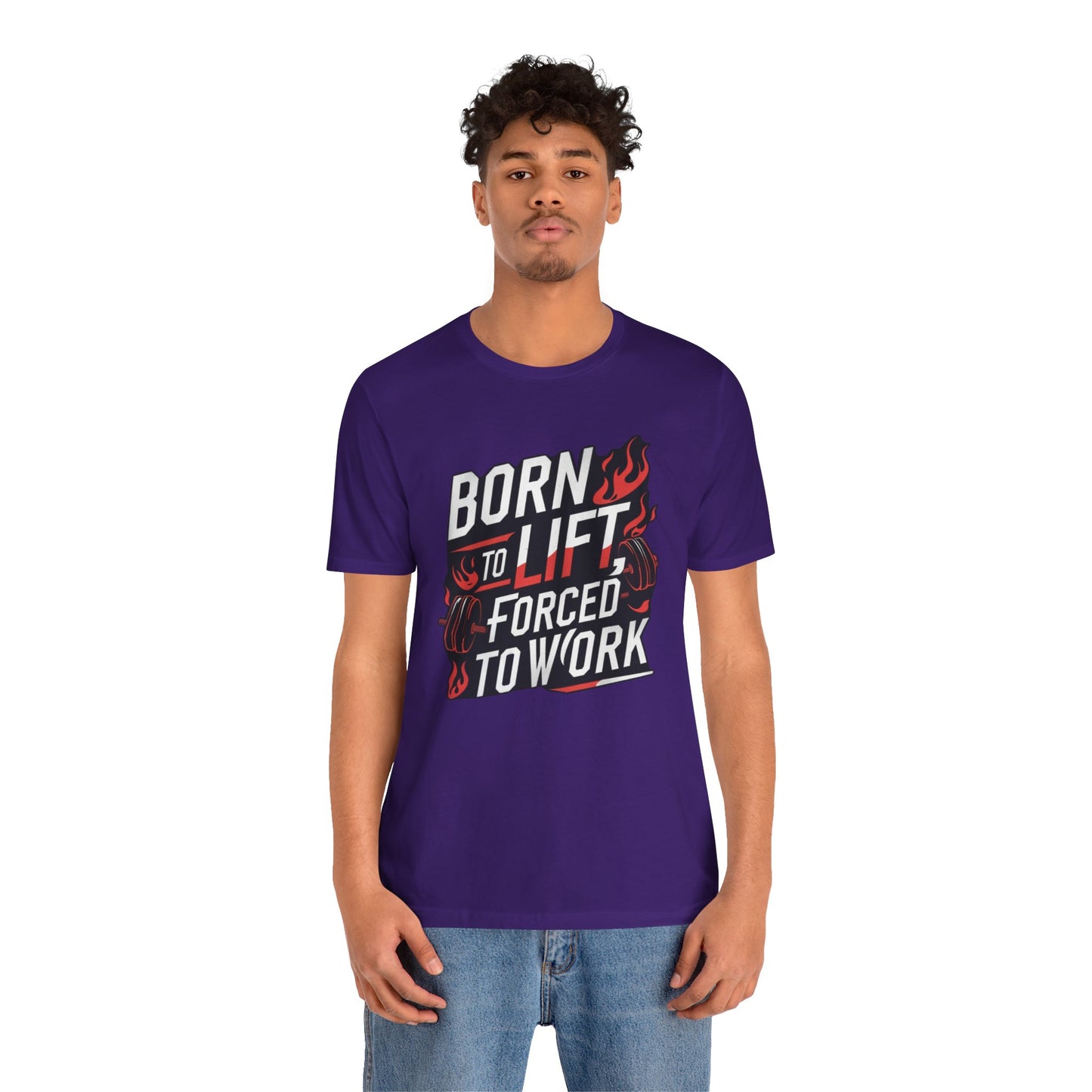 Gym T-shirt - Born to Lift Forced To Work