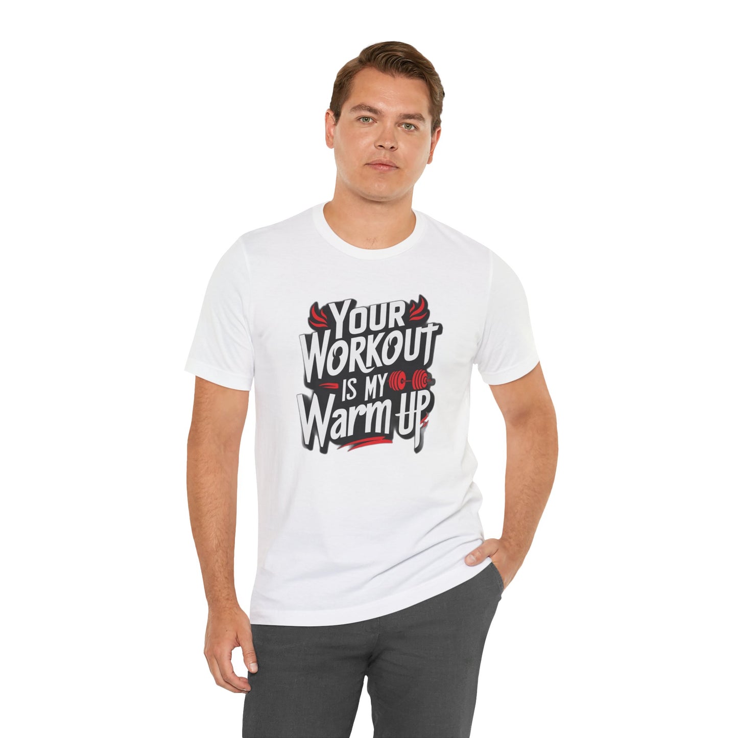 Your Workout is my warm up Motivation Tee
