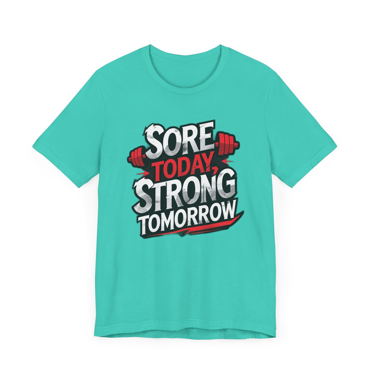 Fitness Tee - Sore Today Strong Tomorrow Gym T-Shirt