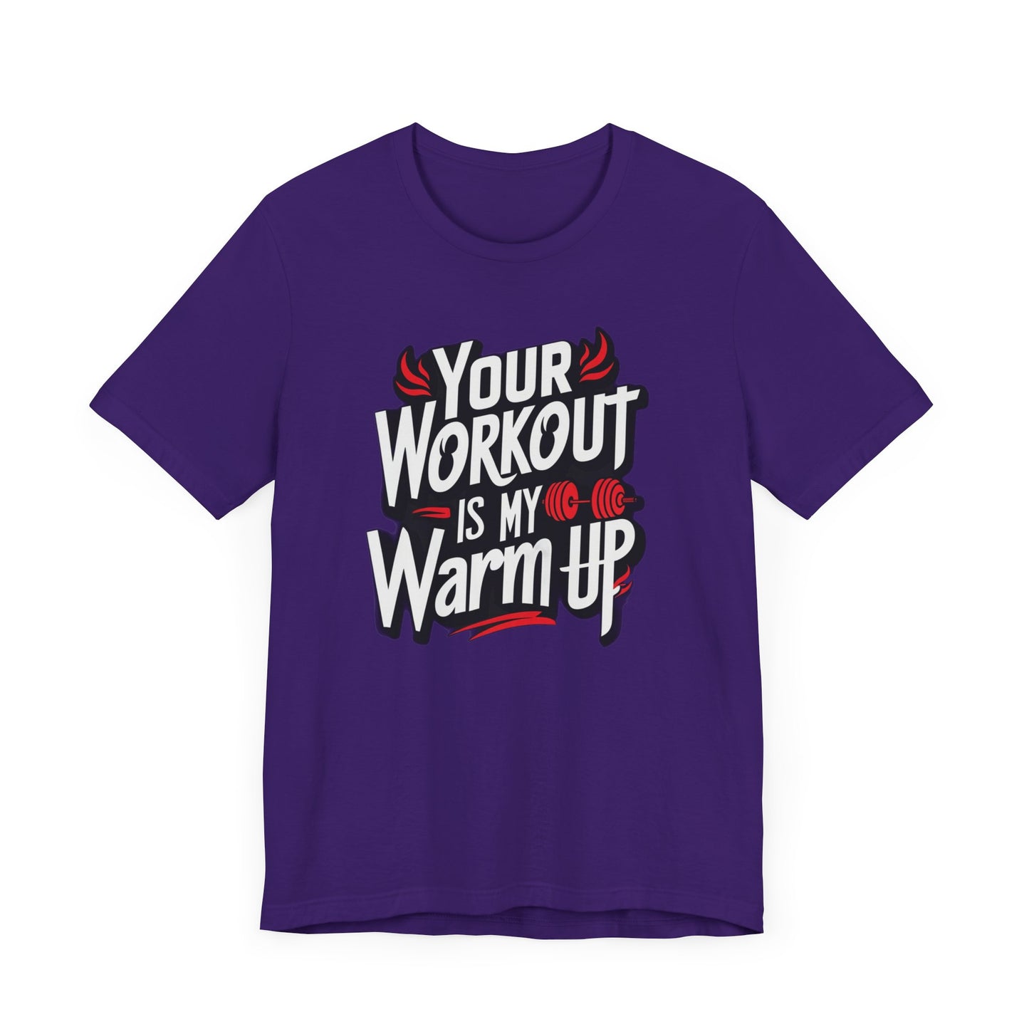 Your Workout is my warm up Motivation Tee