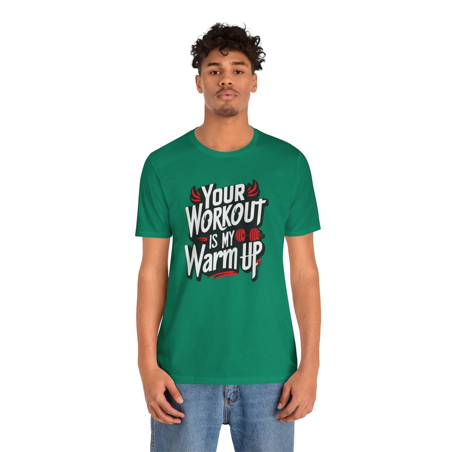 Your Workout is my warm up Motivation Tee