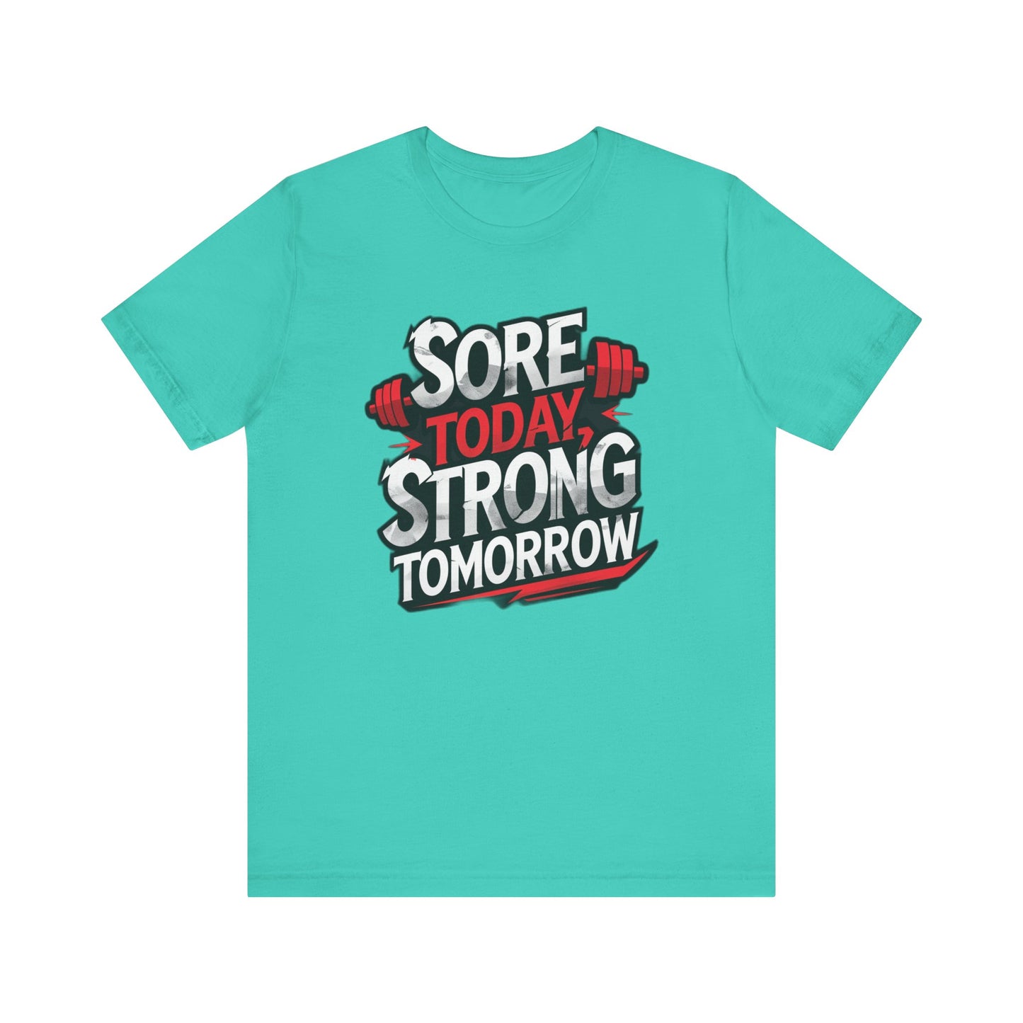 Fitness Tee - Sore Today Strong Tomorrow Gym T-Shirt