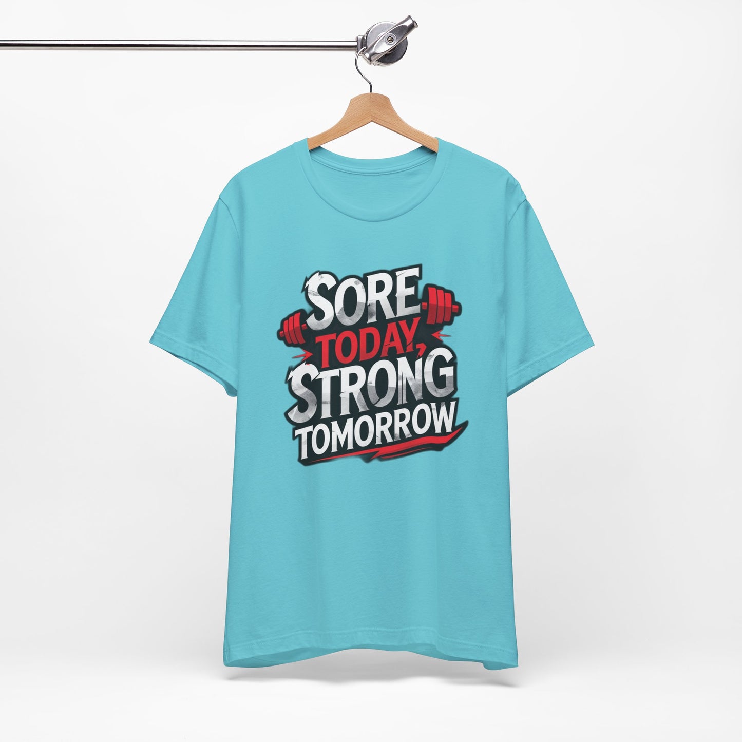 Fitness Tee - Sore Today Strong Tomorrow Gym T-Shirt