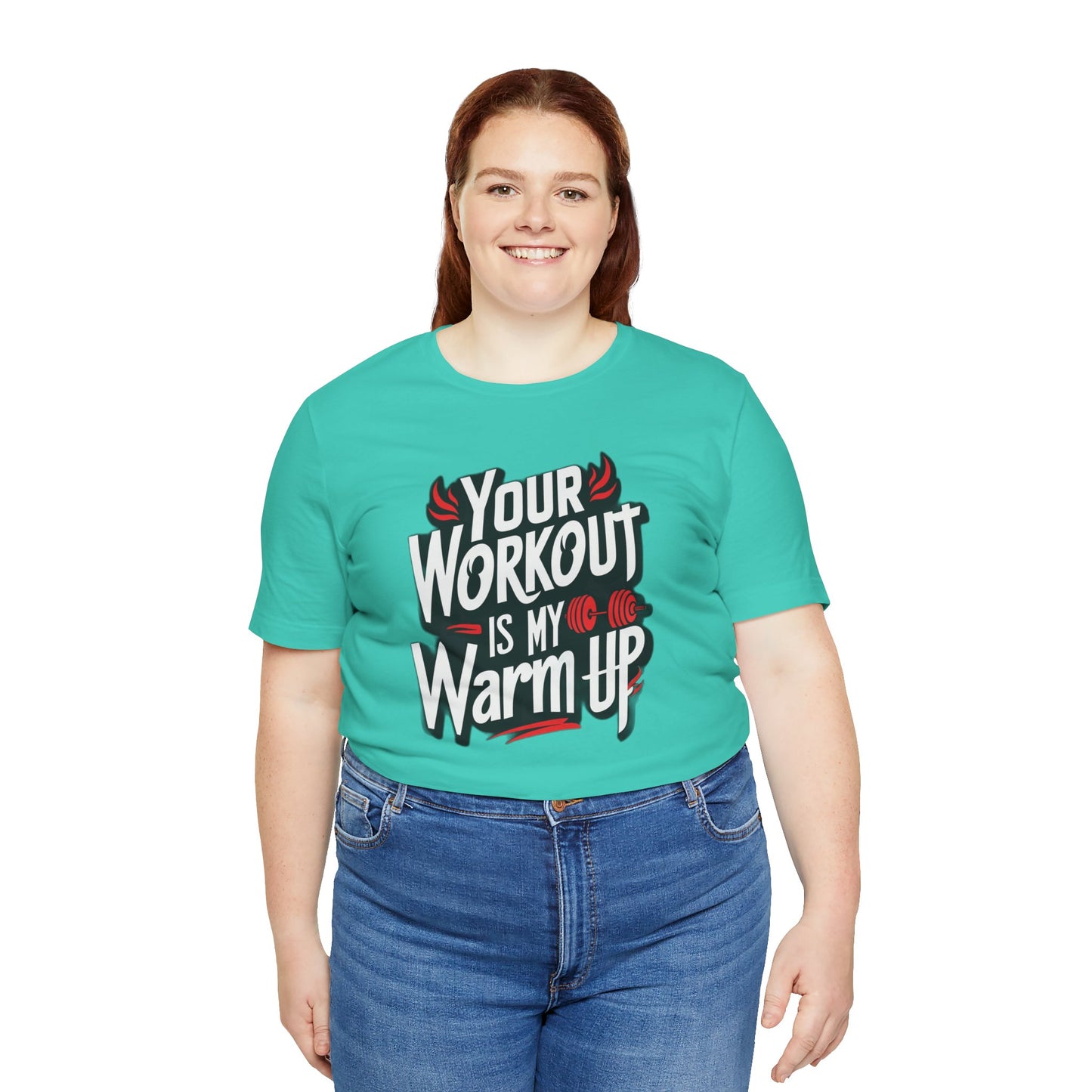 Your Workout is my warm up Motivation Tee