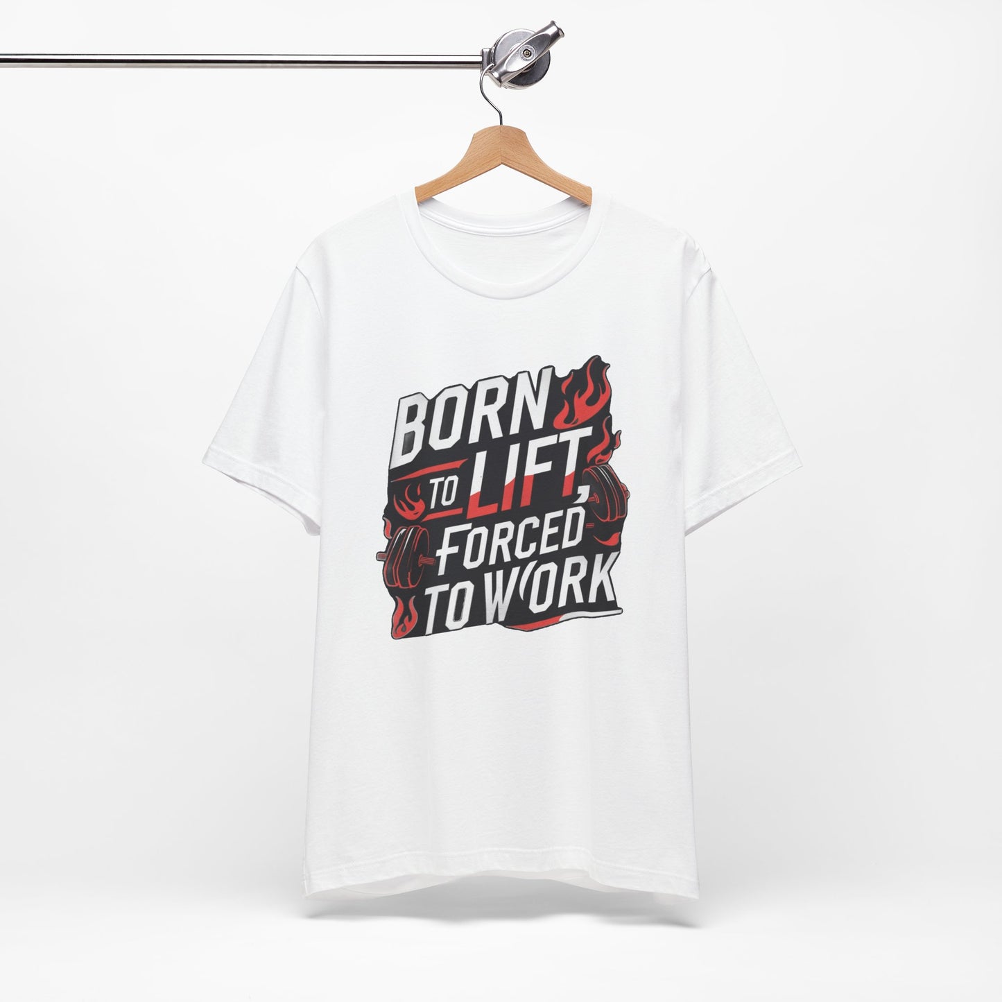 Gym T-shirt - Born to Lift Forced To Work
