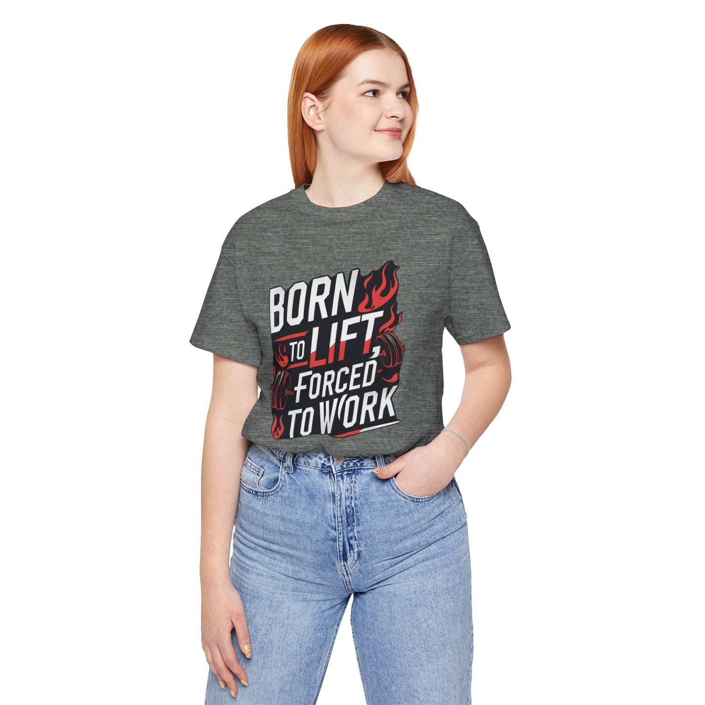 Gym T-shirt - Born to Lift Forced To Work