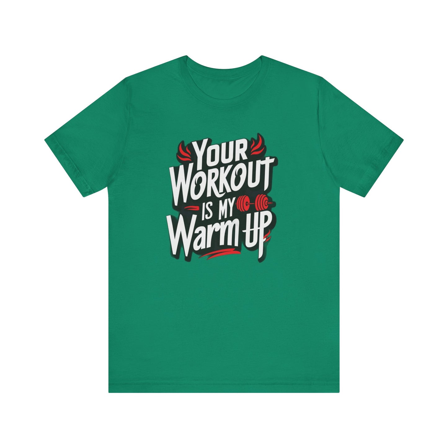 Your Workout is my warm up Motivation Tee