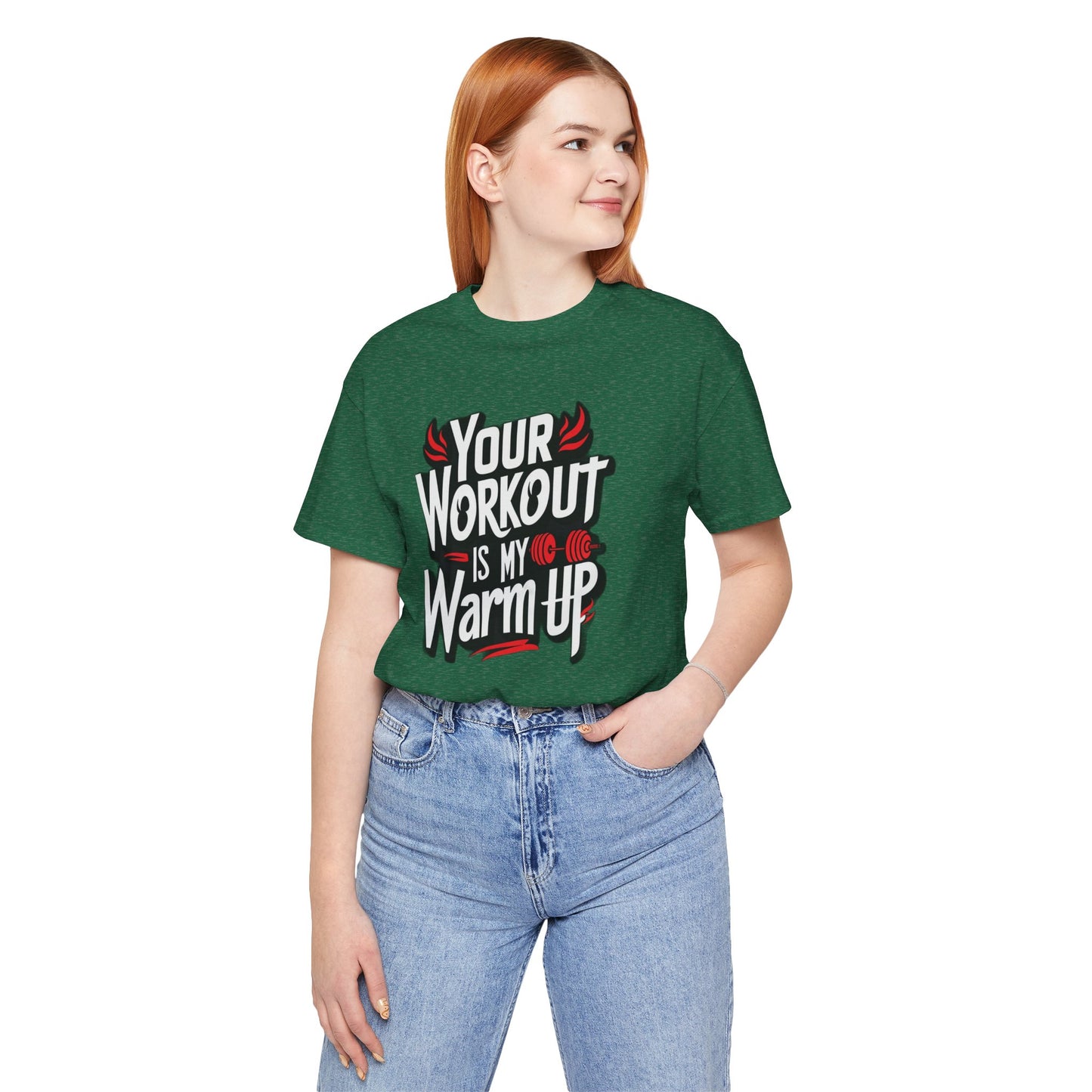 Your Workout is my warm up Motivation Tee