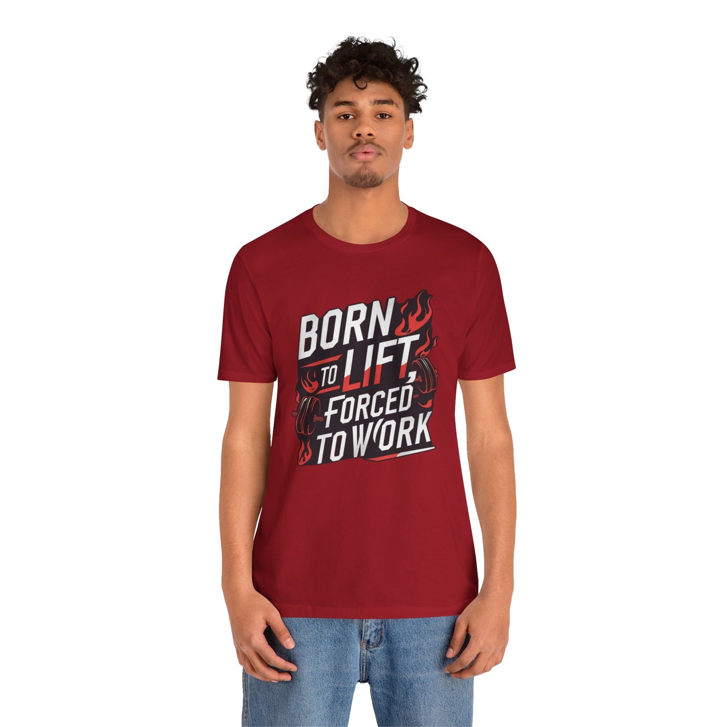 Gym T-shirt - Born to Lift Forced To Work