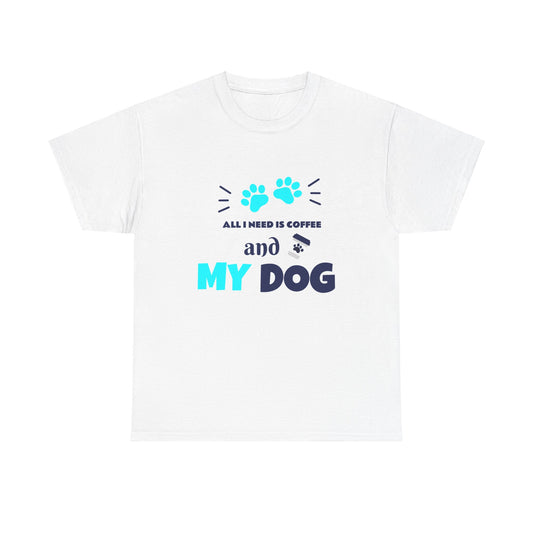 All I Need Is Coffee and My Dog T-Shirt | White Shirt