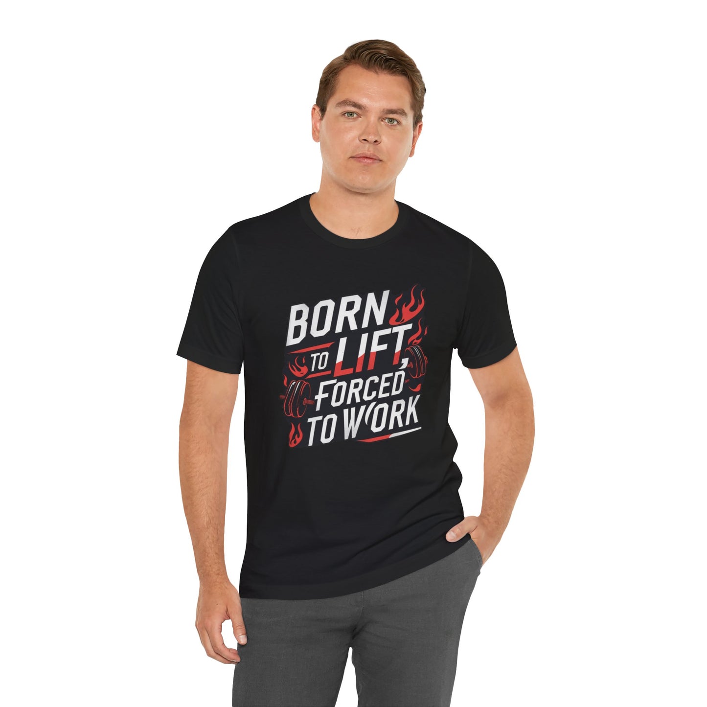 Gym T-shirt - Born to Lift Forced To Work