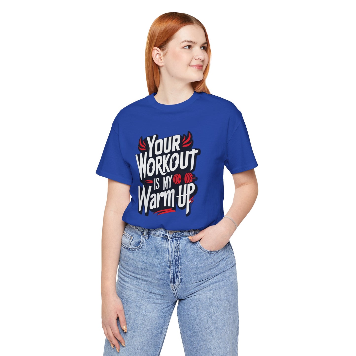 Your Workout is my warm up Motivation Tee