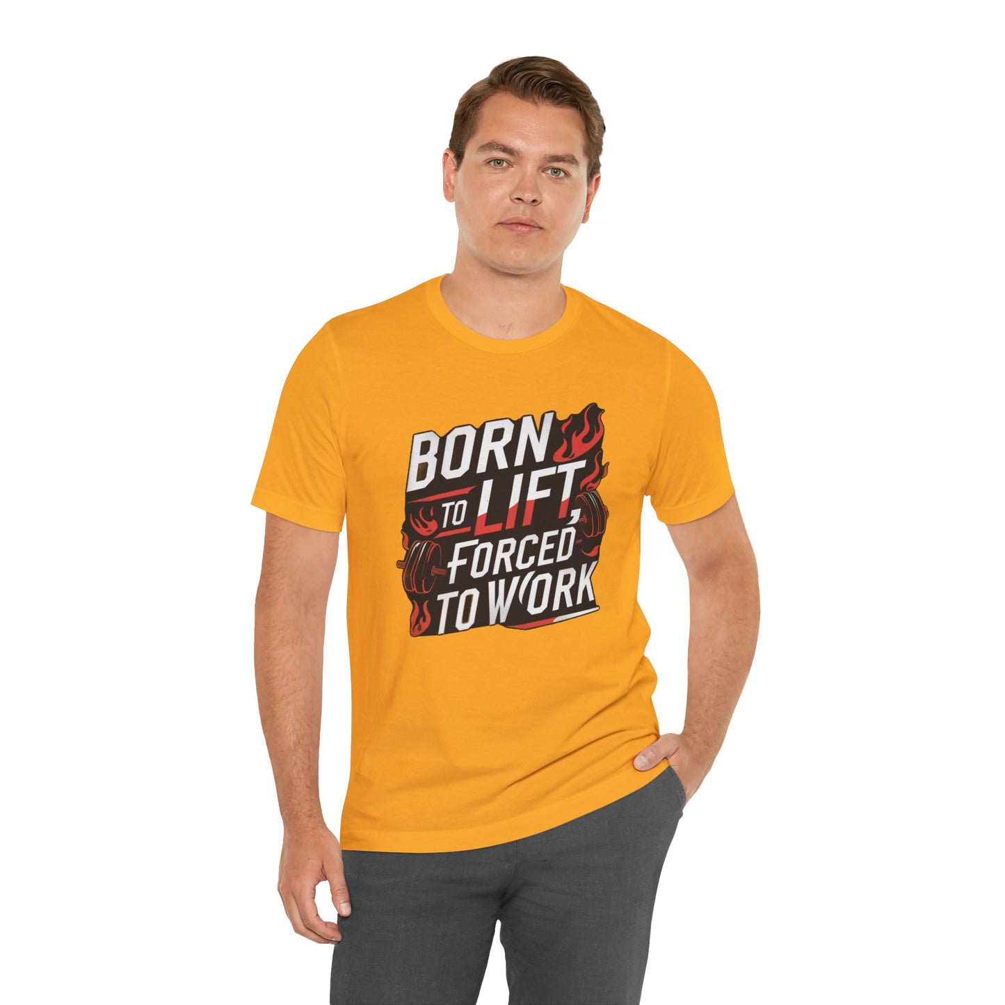 Gym T-shirt - Born to Lift Forced To Work